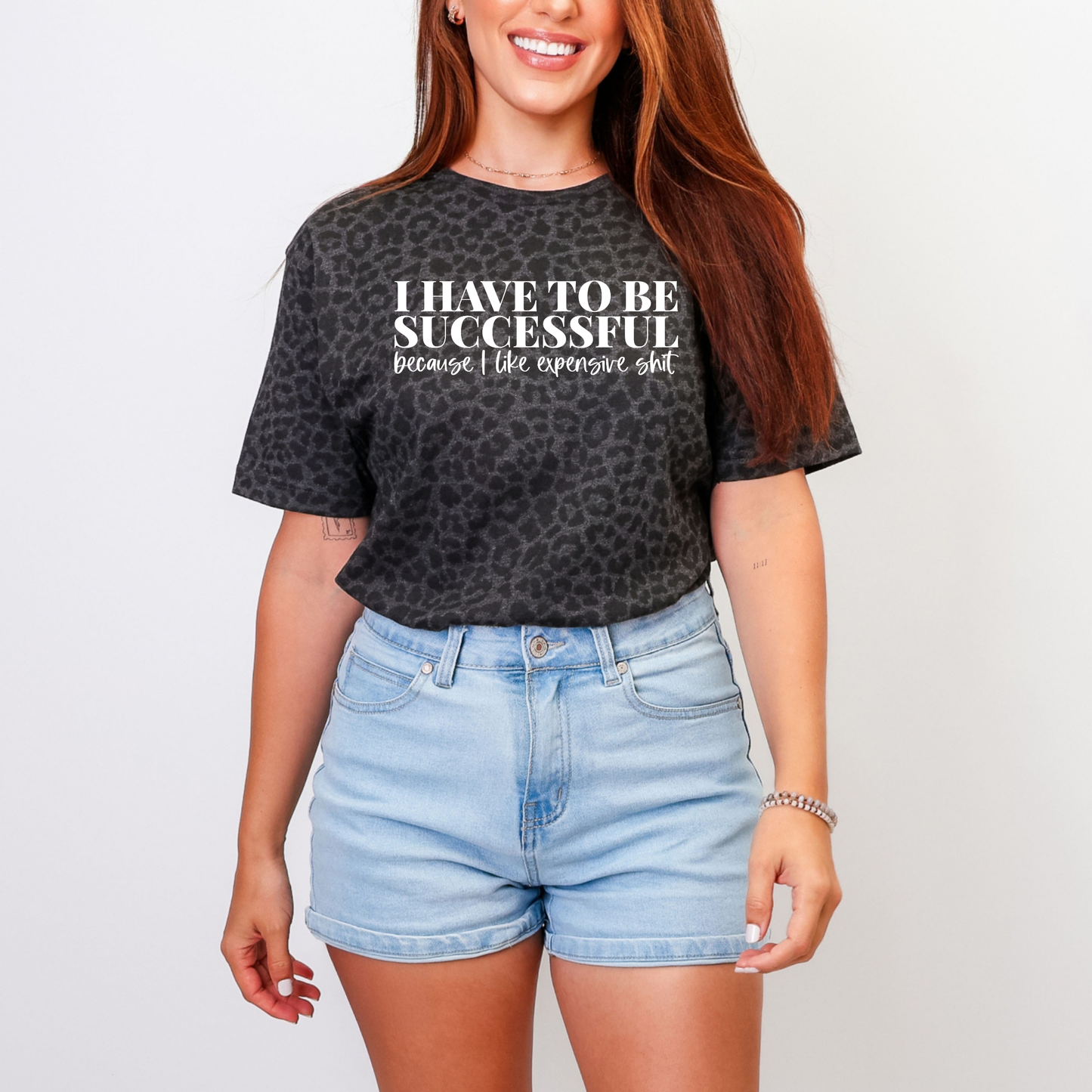 Have to Be Successful Graphic Tee